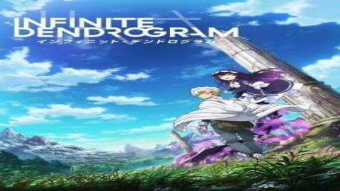 مشاهدة انمي Infinite Dendrogram 