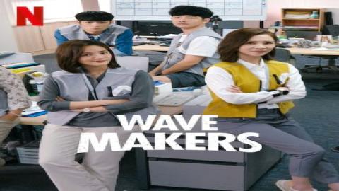 مشاهدة مسلسل صنّاع موجة التغيير Wave Makers 