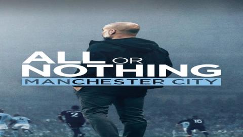 مشاهدة مسلسل All or Nothing: Manchester City 