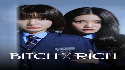 مشاهدة مسلسل Bitch X Rich 