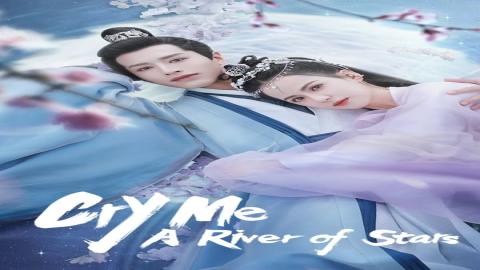 مشاهدة مسلسل Cry Me A River of Stars 