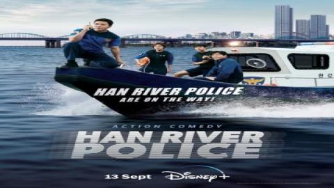 مشاهدة مسلسل شرطة نهر الهان Han River Police 