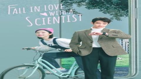 مشاهدة مسلسل Fall in Love with a Scientist 