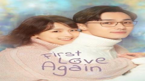 مشاهدة مسلسل First Love Again 