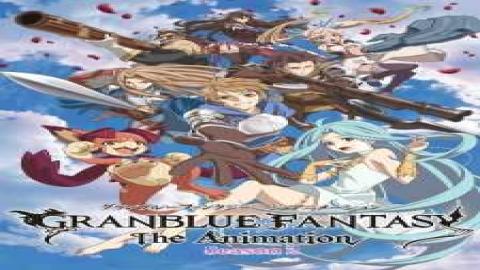 مشاهدة انمي Granblue Fantasy The Animation 