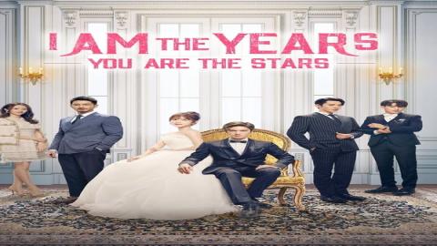 مشاهدة مسلسل I Am the Years You Are the Stars 