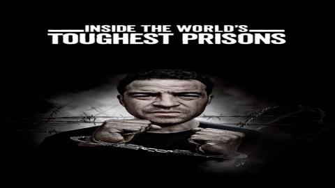 مشاهدة مسلسل Inside the World's Toughest Prisons 