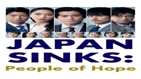 مشاهدة مسلسل Japan Sinks: People of Hope 