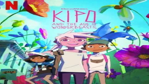 مشاهدة انمي Kipo and the Age of Wonderbeasts 