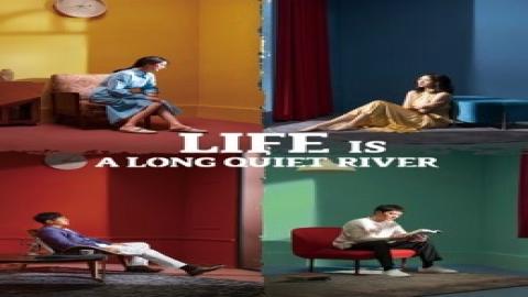 مشاهدة مسلسل LIFE IS A LONG QUIET RIVER 