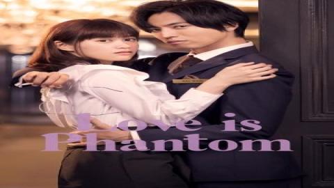 مشاهدة مسلسل الحب الشبح Love Phantom 