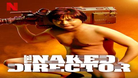 مشاهدة مسلسل The Naked Director 