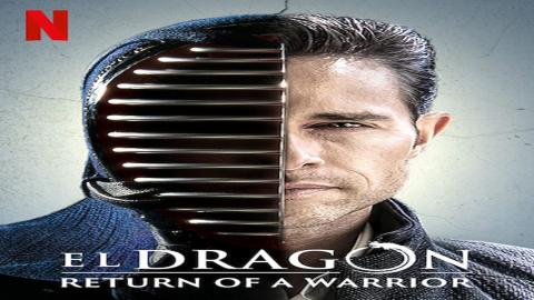 مشاهدة مسلسل El Dragon: Return of a Warrior 