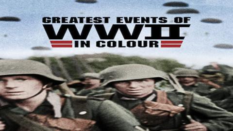 مشاهدة مسلسل Greatest Events of WWII in Colour 