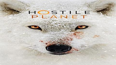 مشاهدة مسلسل  Hostile Planet 