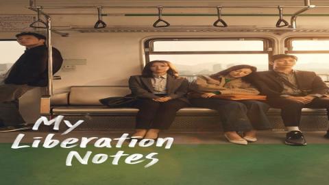 مشاهدة مسلسل My Liberation Notes 