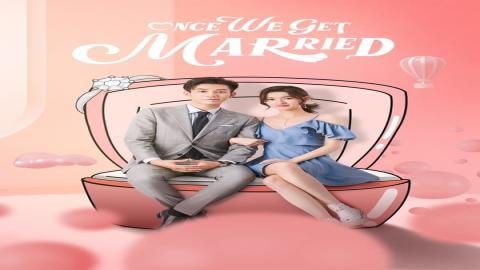 مشاهدة مسلسل Once We Get Married 