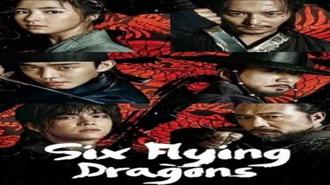 مشاهدة مسلسل Six Flying Dragons 