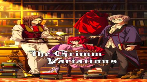 مشاهدة انمي The Grimm Variations 2024 