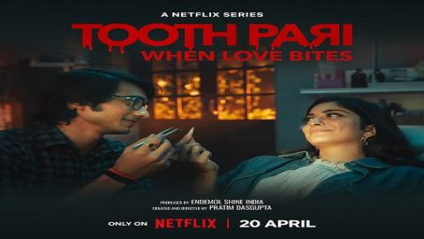 مشاهدة مسلسل Tooth Pari: When Love Bites 