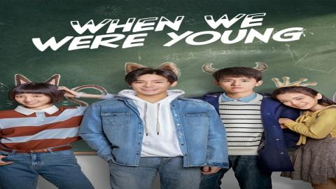 مشاهدة مسلسل When We Were Young 