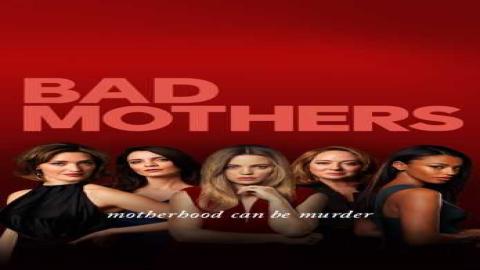 مشاهدة مسلسل Bad Mothers 