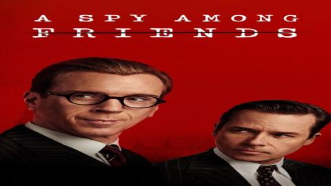 مشاهدة مسلسل A Spy Among Friends 