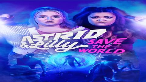 مشاهدة مسلسل Astrid and Lilly Save the World 