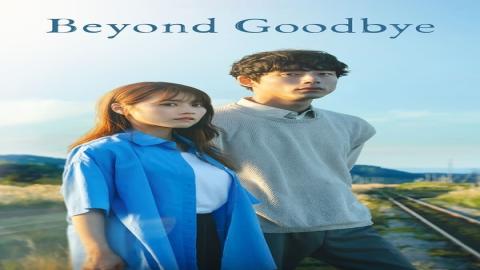 مشاهدة مسلسل Beyond Goodbye 