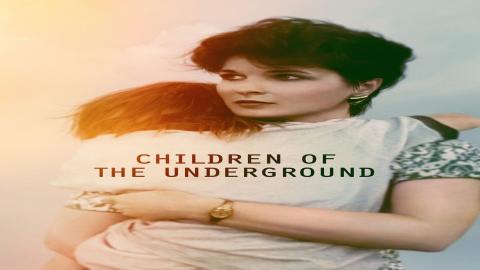 مشاهدة مسلسل Children of the Underground 