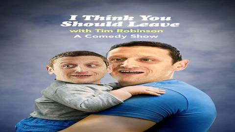 مشاهدة مسلسل I Think You Should Leave with Tim Robinson 