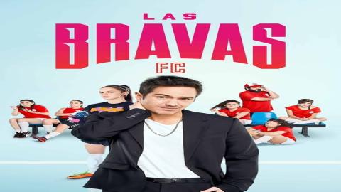 مشاهدة مسلسل .Las Bravas F.C 