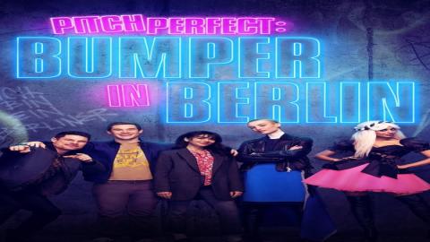 مشاهدة مسلسل Pitch Perfect: Bumper in Berlin 