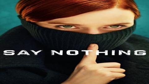 مشاهدة مسلسل Say Nothing 