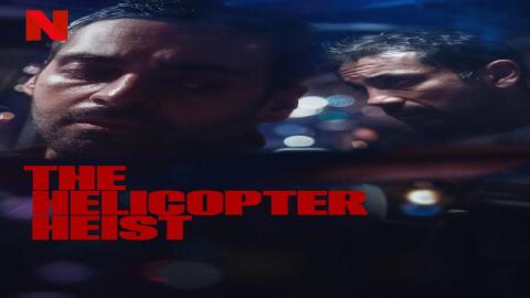 مشاهدة مسلسل The Helicopter Heist 