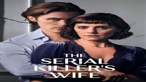 مشاهدة مسلسل The Serial Killer's Wife 