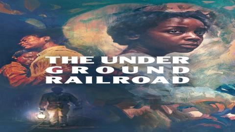 مشاهدة مسلسل The Underground Railroad 