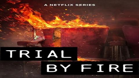 مشاهدة مسلسل Trial By Fire 